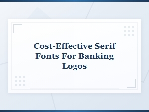 Budget-Friendly Serif Fonts for Banking Logos