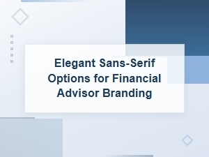 Best Free Elegant Sans-Serif Fonts for Financial Advisor Branding
