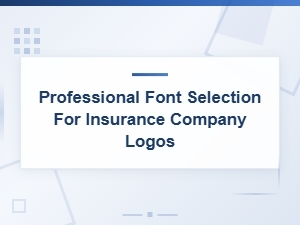 Professional Font Selection for Insurance Company Logo Design