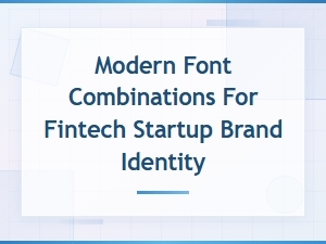 Modern Font Combinations for Fintech Brand Identity