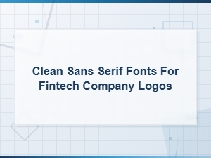 Best Clean Sans Serif Fonts for Fintech Company Logos