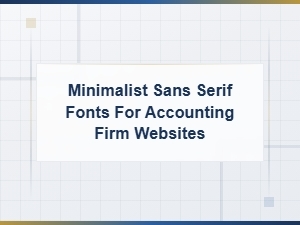 Best Minimalist Sans Serif Fonts for Accounting Firm Websites
