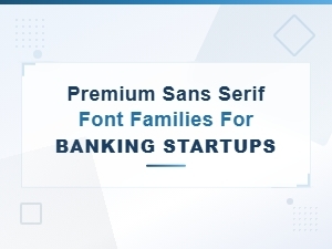 Premium Sans Serif Font Families for Modern Banking Startups