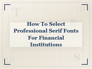 Professional Serif Fonts for Financial Institutions: a Selection Guide